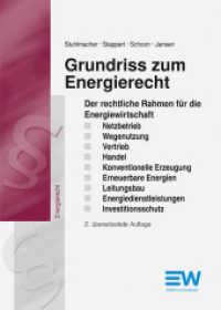 Grundriss zum Energierecht : Der rechtliche Rahmen für die Energiewirtschaft. Netzbetrieb. Wegenutzung. Vertrieb. Handel. Konventionelle Erzeugung. Erneuerbare Energien. Leitungsbau. Energiedienstleistungen. Investitionsschutz （2. Aufl. 2015. 1143 S. 21 cm）