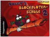 Voggy's Blockflötenschule 2 Bd.2 : So geht es weiter! - Band 2 der lustigen Flötenschule (Lerne mit Spass!) （1., Aufl. 2007. 112 S. m. zahlr. Noten u. Abb. sowie Illustr. 14.8 x 2）