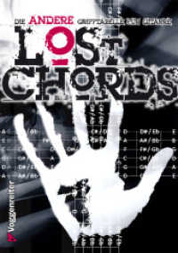 Lost Chords : Die andere Grifftabelle für Gitarre （2009. 160 S. m. zahlr. Gitarren-Griffbild. 21 cm）