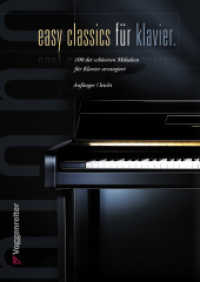 Easy Classics für Klavier : 100 der schönsten Melodien arrangiert für Klavier （2011. 160 S. noten. 29.7 cm）