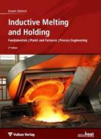 Inductive Melting and Holding : Fundamentalis / Plants and Furnaces / Process Engineering. Mit interaktivem eBook (Online-Lesezugriff im MediaCenter) （2nd ed. 2013. 300 p. w. num. figs. (some col.). 21,5 cm）