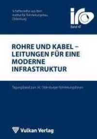 Rohre und Kabel - Leitungen für eine moderne Infrastruktur : Tagungsband zum 34. Oldenburger Rohrleitungsforum (IRO-Schriftenreihe 47) （2020. 750 S. 21 cm）