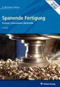 Spanende Fertigung, m. DVD-ROM : Prozesse/ innovationen/Werkstoffe （6. Aufl. 2013. 462 S. 230 mm）