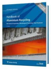 Handbook of Aluminium Recycling : Mechanical Preparation, Metallurgical Processing, Heat Treatment. Media Files Included (Edition Heat Processing) （2. Aufl. 2014. 556 S. 23 cm）