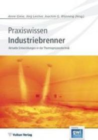 Praxiswissen Industriebrenner : Aktuelle Entwicklungen in der Thermoprozesstechnik (Edition gwi) （2014. 280 S. 299 mm）