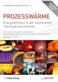 Prozesswärme Bd.2 2011-2015 : Energieeffizienz in der industriellen Thermoprozesstechnik. Eine Sonderpublikation der Zeitschriften gwi - gaswärme international und ewi - elektrowärme international. Inklusive eBook （2015. 496 S. 235 mm）