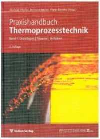 Praxishandbuch Thermoprozess-Technik. Bd.1 Grundlagen, Prozesse, Verfahren (Edition Prozesswärme) （3. Aufl. 2018. 784 S. 23 cm）