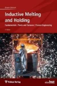 Inductive Melting and Holding : Fundamentals / Plants and Furnaces / Process Engineering (Edition Heat Processing) （3. Aufl. 2018. 344 S. 23 cm）