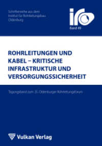 Rohrleitungen und Kabel - Kritische Infrastruktur und Versorgungssicherheit : Tagungsband zum 35. Oldenburger Rohrleitungsforum (IRO-Schriftenreihe 49) （2023. 834 S. 21 cm）