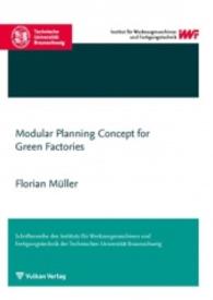 Modular Planning Concept for Green Factories (Schriftenreihe des IWF Institut für Werkzeugmaschinen und Fertigungstechnik der TU Braunschweig) （2015. 260 S. 210 x 149 mm）