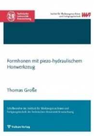 Formhonen mit piezo-hydraulischem Honwerkzeug : Diss. (Schriftenreihe des IWF) （2017. 161 S. 209 mm）