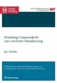 Prioritizing Components for Lean and Green Manufacturing (Schriftenreihe des IWF) （2017. 210 p. 210 mm）