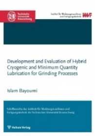 Development and Evaluation of Hybrid Cryogenic and Minimum Quantity Lubrication for Grinding Processes (Schriftenreihe des IWF) （2017. 163 S. 213 x 147 mm）