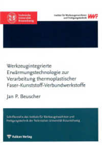 Werkzeugintegrierte Erwärmungstechnologie zur Verarbeitung thermoplastischer Faser-Kunststoff-Verbundwerkstoffe (Schriftenreihe des Instituts für Werkzeugmaschinen und Fertigungstechnik der TU Braunschweig) （2022. 187 S. 21 cm）