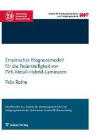 Empirisches Prognosemodell für die Federsteifigkeit von FVK-Metall-Hybridlaminaten (Schriftenreihe des IWF) （2022. 250 S. 21 cm）
