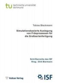 Simulationsbasierte Auslegung von Fräsprozessen für die Großserienfertigung (Schriftenreihe des ISF Bd.78) （2015. 220 S. 212 x 149 mm）