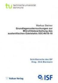 Grundlagenuntersuchungen zur Mikrofräsbearbeitung des austenitischen Edelstahls X5CrNi18-10 (Schriftenreihe des ISF Bd.79) （2015. 142 S. 206 mm）