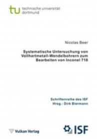Systematische Untersuchung von Vollhartmetall-Wendelbohrern zum Bearbeiten von Inconel 718 (Schriftenreihe des ISF Bd.81) （2016. 164 S. 212 mm）