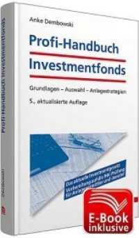 Profi-Handbuch Investmentfonds : Grundlagen, Auswahl, Anlagestrategien. Das aktuelle Investmentgesetz. Vorbereitung auf die IHK-Prüfung für Anlagevermittler und -berater. Inklusive E-Book （5., aktualis. Aufl. 2012. 296 S. m. 40 Abb. u. Tab. 210 mm）