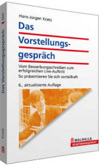 Das Vorstellungsgespr&auml;ch : Vom Bewerbungsschreiben zum erfolgreichen Live-Auftritt; So pr&auml;sentieren Sie sich vorteilhaft (Walhalla Selbstmanagement) （6. Aufl. 2010. 160 S. 187 mm）