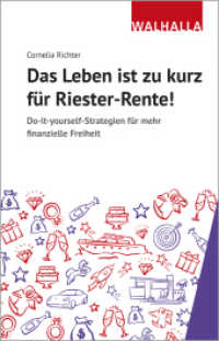 Das Leben ist zu kurz für Riester-Rente : Do it yourself-Strategien für mehr finanzielle Freiheit （2021. 232 S. 210 mm）