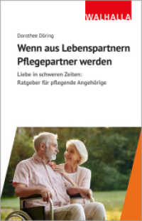 Wenn aus Lebenspartnern Pflegepartner werden : Liebe in schweren Zeiten: Ratgeber für pflegende Angehörige （2025. 168 S. 187 mm）