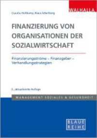 Finanzierung von Organisationen der Sozialwirtschaft : Finanzierungsströme - Finanzgeber - Verhandlungsstrategien; Blaue Reihe Sozialmanagement （2. Aufl. 2023. 202 S. 297 mm）