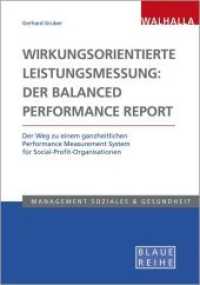 Wirkungsorientierte Leistungsmessung: Der Balanced Performance Report : Der Weg zu einem ganzheitlichen Performance Measurement System f&uuml;r Social-Profit-Organisationen; Blaue Reihe Sozialmanagement
