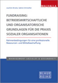 Fundraising: Betriebswirtschaftliche und organisatorische Grundlagen f&uuml;r die Praxis sozialer Organisationen (Management Soziales & Gesundheit) （2019. 160 S. 297 mm）