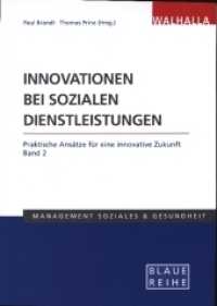 Innovationen bei sozialen Dienstleistungen Bd.1 : Theoretische Ansätze für eine innovative Zukunft; Blaue Reihe Sozialmanagement. Theoretische Ansätze für eine innovative Zukunft (Blaue Reihe) （2020. 272 S. 210 mm）