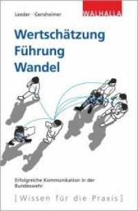 Wertschätzung. Führung. Wandel : Erfolgreiche Kommunikation in der Bundeswehr （2020. 176 S. 210 mm）