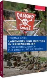 Landminen und Munition in Krisengebieten : Sicherheitshandbuch für Einsatz- und Hilfskräfte （2017. 210 S. 18.7 cm）