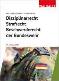 Disziplinarrecht, Strafrecht, Beschwerderecht der Bundeswehr : Bundeswehr-Einsatzbereitschaftsstärkungsgesetz; Erläuterung praxisrelevanter Straftatbestände （34. Aufl. 2024. 1024 S. 165 mm）