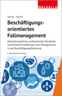 Beschäftigungsorientiertes Fallmanagement : Entwicklungslinien, professionelle Standards und Variantenvielfalt des Case Managements in der Beschäftigungsförderung （7. Aufl. 2024. 368 S. 210 mm）