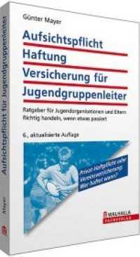 Aufsichtspflicht, Haftung, Versicherung für Jugendgruppenleiter : Ratgeber für Jugendorganisationen und Eltern; Richtig handeln, wenn etwas passiert （6., aktualis. Aufl. 2014. 152 S. 210 mm）