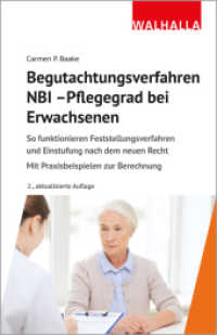 Begutachtungsverfahren NBI - Pflegegrad bei Erwachsenen : So funktionieren Feststellungsverfahren und Einstufung nach dem neuen Recht; Mit Praxisbeispielen zur Berechnung （2. Aufl.）