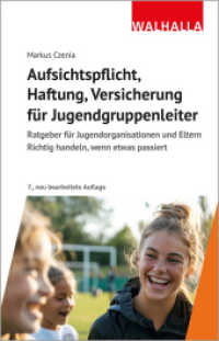 Aufsichtspflicht, Haftung, Versicherung für Jugendgruppenleiter : Ratgeber für Vereine, Jugendorganisationen und Eltern （7. Aufl. 2025. 176 S. 210 mm）