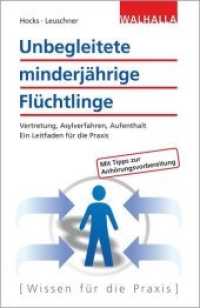 Unbegleitete minderjährige Flüchtlinge : Vertretung, Asylverfahren, Aufenthalt. Ein praktischer Leitfaden für Vormünder (Wissen für die Praxis) （2023. 232 S. 210 mm）