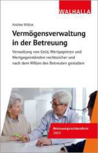 Vermögensverwaltung in der Betreuung : Verwaltung von Geld, Wertpapieren und Wertgegenständen rechtssicher und nach dem Willen des Betreuten gestalten （2023. 222 S. 210 mm）
