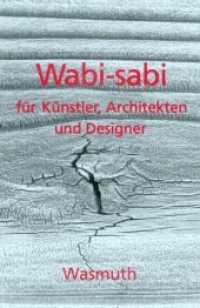 Wabi-sabi für Künstler， Architekten und Designer : Japans Philosophie der Bescheidenheit