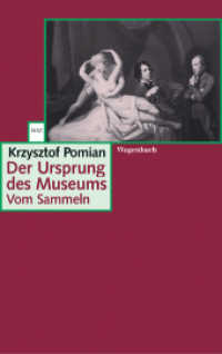 Der Ursprung des Museums : Vom Sammeln (Wagenbachs andere Taschenbücher 302) （4. Aufl. 2013. 112 S. m. zahlr. Abb. 19 cm）