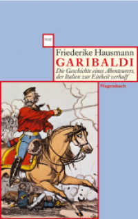 Garibaldi : Die Geschichte eines Abenteurers, der Italien zur Einheit verhalf. Überarbeitete Neuausgabe (Wagenbachs andere Taschenbücher 335) （5. Aufl. 2011. 208 S. m. zahlr. Abb. u. 1 Kte. 19,5 cm）
