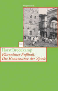 Florentiner Fußball: Die Renaissance der Spiele (Wagenbachs andere Taschenbücher 397) （Überarb. Neuausg. 2006. 240 S. m. zahlr. Abb. 19 cm）