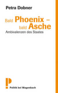 Bald Phoenix - bald Asche : Ambivalenzen des Staates (Politik bei Wagenbach) （2009. 96 S. 19 cm）