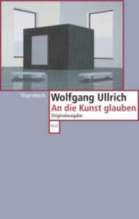 An die Kunst glauben (Wagenbachs andere Taschenbücher 673) （176 S. m. 24 Abb. 19,5 cm）