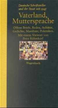 Vaterland, Muttersprache : Deutsche Schriftsteller und ihr Staat seit 1945. Vorw. v. Peter Rühmkorf （3. Aufl. 2004. 476 S. 22 cm）