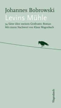 Levins Mühle : 34 Sätze über meinen Großvater. Roman. Nachwort: Wagenbach, Klaus (Quartbuch - Literatur) （3. Aufl. 2017. 228 S. 210 mm）
