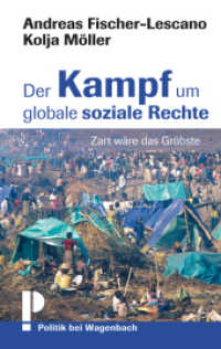 Der Kampf um globale soziale Rechte : Zart wäre das Gröbste (Politik bei Wagenbach) （2012. 96 S. 20 cm）
