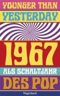 Younger Than Yesterday : 1967 als Schaltjahr des Pop （2017. 256 S. 21.5 cm）