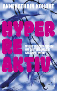 Hyperreaktiv : Wie in Sozialen Medien um Deutungsmacht gekämpft wird (Sachbuch [bis Frühjahr 2005 Allgemeines Programm]) （2025. 160 S. 210 mm）